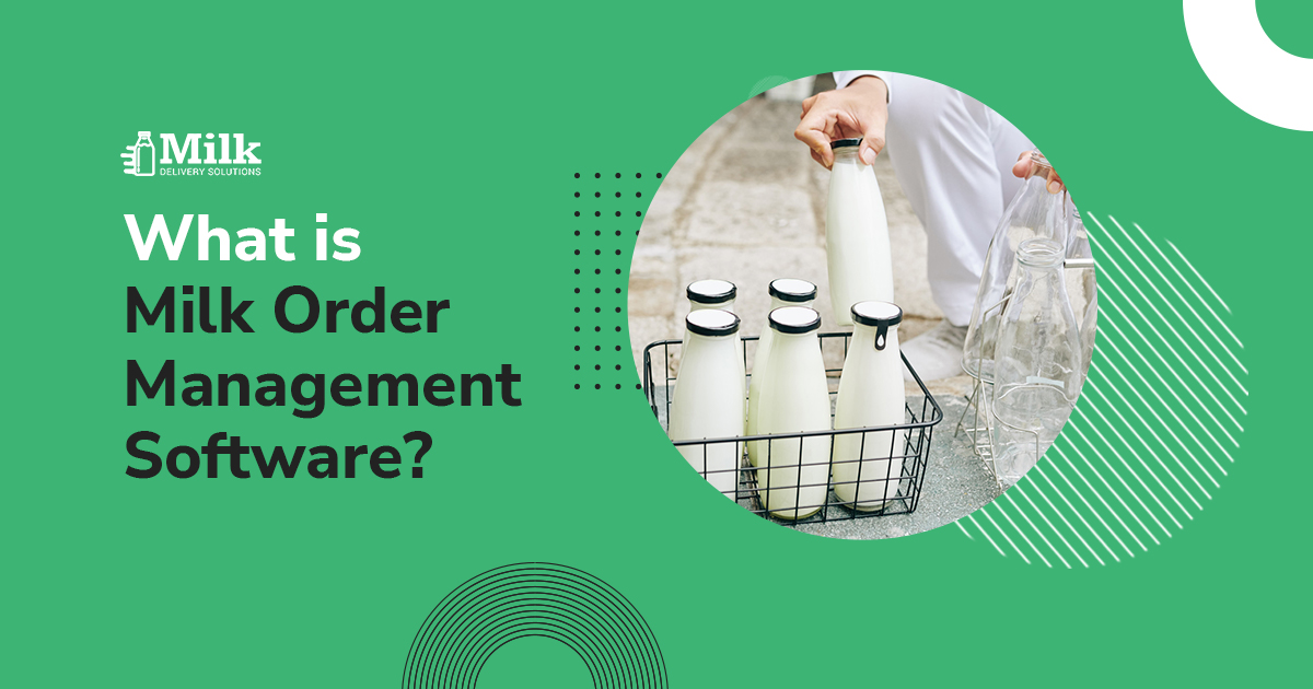 What is Milk Order Management Software?