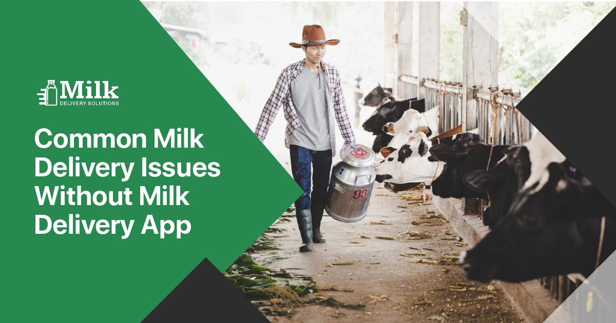 Common Milk Delivery Issues Without Milk Delivery App