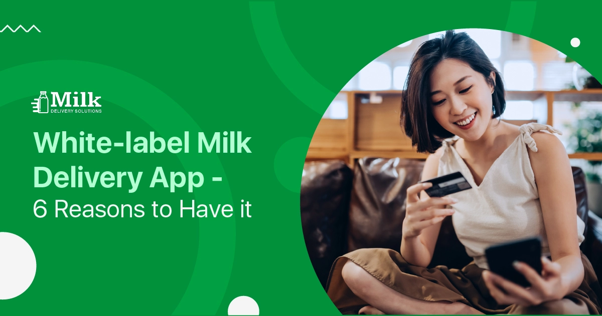 WhiteLabel Milk Delivery App 6 reasons to have it